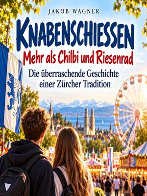 cover image of KNABENSCHIESSEN – Mehr als Chilbi und Riesenrad